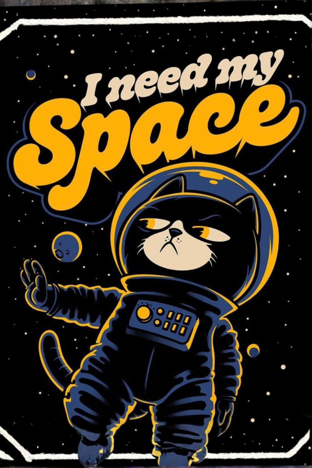 I need my Space Funny Metal Posters | Premium, Waterproof & Magnet-Mounted Art