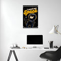 I need my Space Funny Metal Posters | Premium, Waterproof & Magnet-Mounted Art