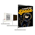 I need my Space Funny Metal Posters | Premium, Waterproof & Magnet-Mounted Art