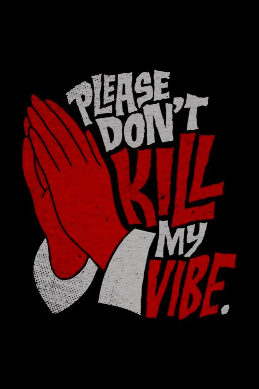 Please Don_t Kill My Vibe Metal Posters | Premium, Waterproof & Magnet-Mounted Art
